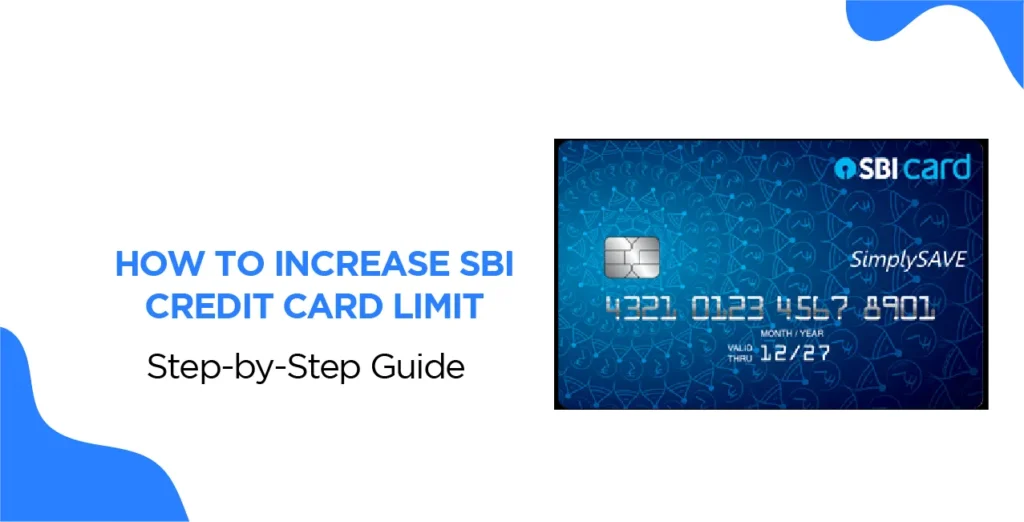 SBI Credit Card Limit: How to Check, Increase & Manage It Like a Pro